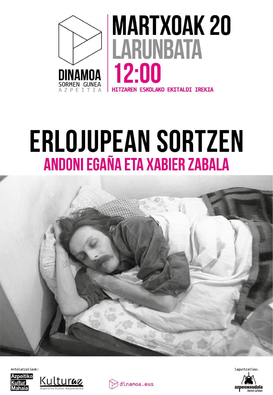 Ekitaldi irekia: ERLOJUPEAN SORTZEN (Andoni Egaña & Xabier Zabala) Ekitaldi irekia: ERLOJUPEAN SORTZEN (Andoni Egaña & Xabier Zabala)