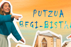 PUTZUA BEGI-BISTAN!