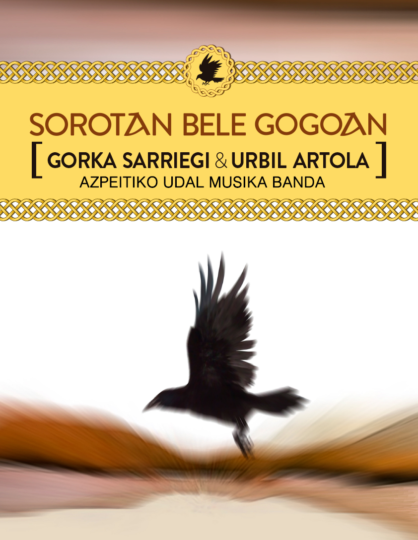 SOROTAN BELE GOGOAN (Azpeitiko Banda & Gorka Sarriegi & Urbil Artola)