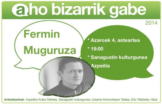 Fermin Muguruza izango dugu arratsaldean Aho Bizarrik Gabe Fermin Muguruza izango dugu arratsaldean Aho Bizarrik Gabe