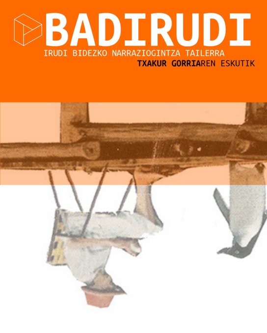 Badirudi: irudi bidezko narraziogintza tailerra Badirudi: irudi bidezko narraziogintza tailerra